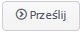 Ikona z napisem: Prześlij